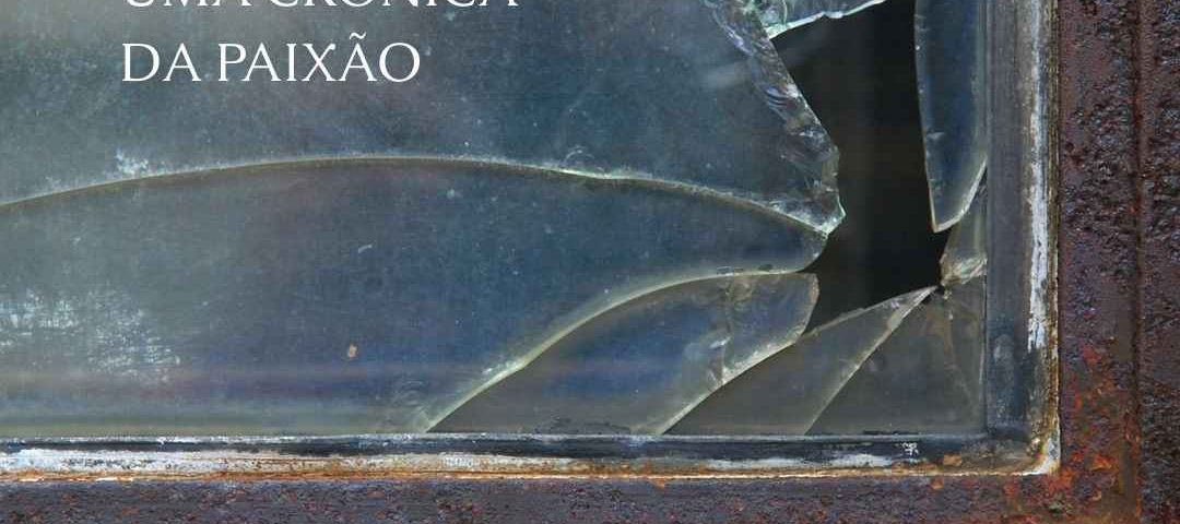 HOW! A VIDRAÇA ESTILHAÇADA – UMA CRÔNICA DA PAIXÃO